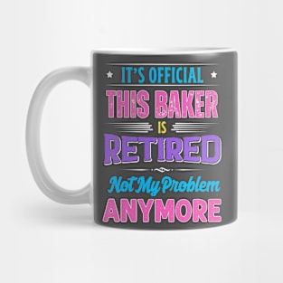 Baker Retirement Funny Retired Not My Problem Anymore Mug